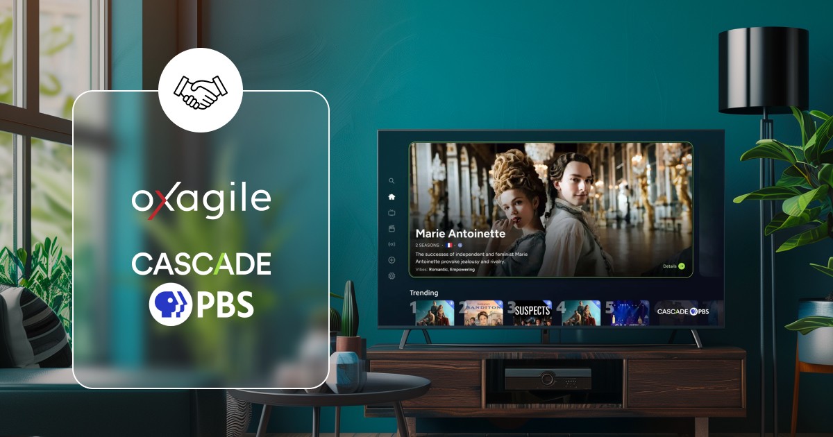 Pairing Oxagile’s multi-platform tech expertise with Cascade PBS broadcast mastery